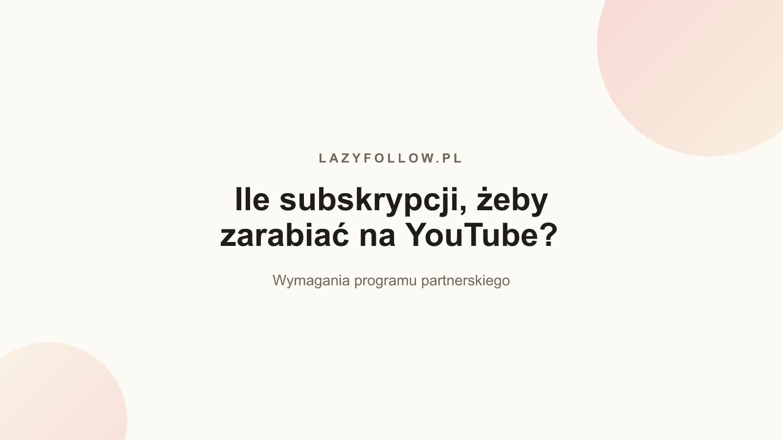 Ile subskrypcji, żeby zarabiać na YouTube? Wymagania 2026