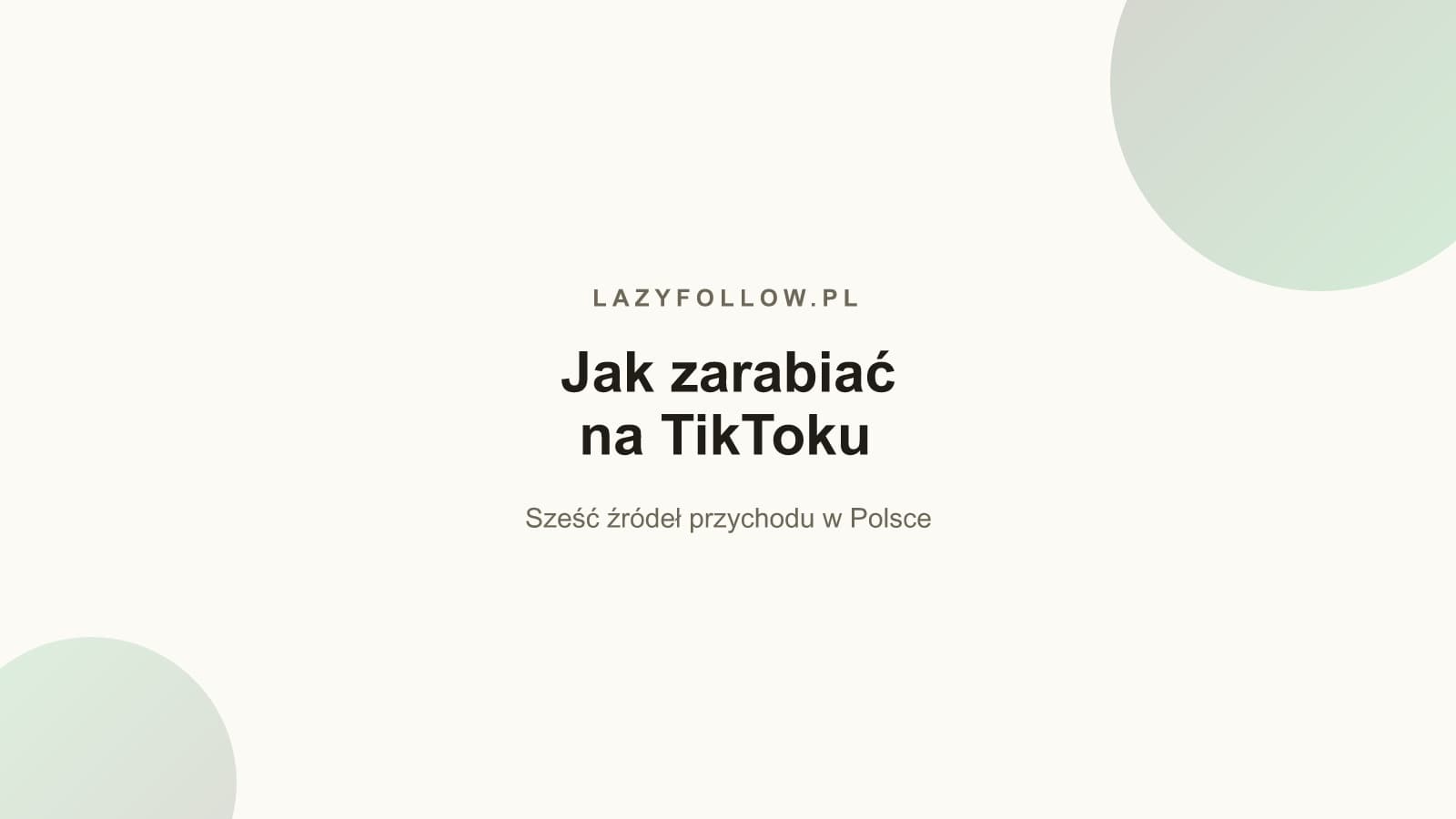 Jak zarabiać na TikToku w Polsce? 6 źródeł dochodu