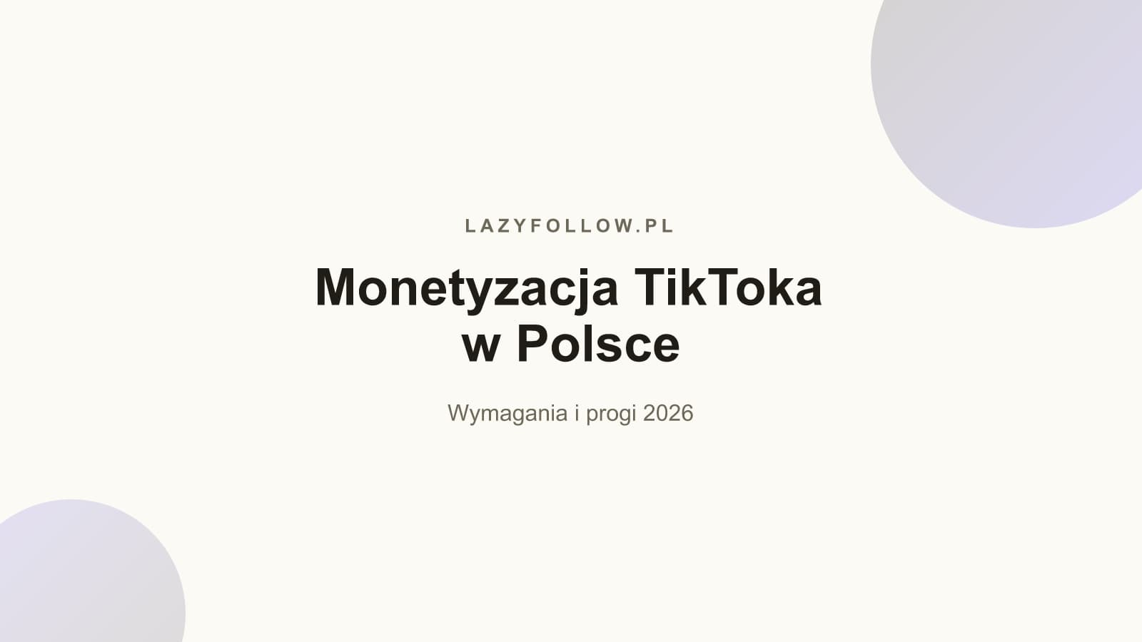 Monetyzacja TikToka w Polsce — wymagania i progi 2026
