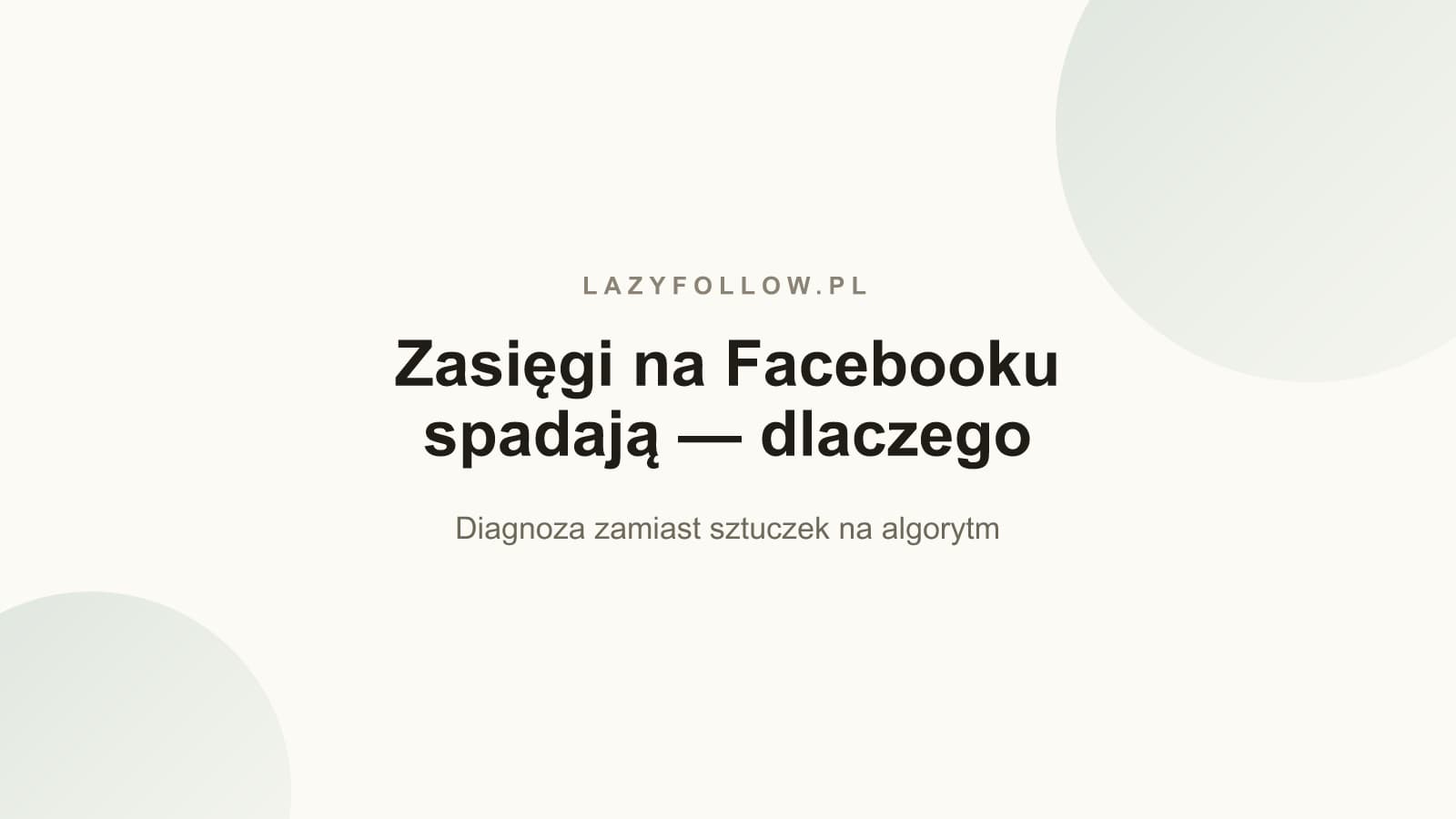 Zasięgi na Facebooku spadają — dlaczego i co z tym zrobić