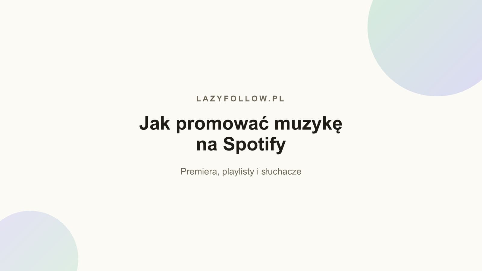 Jak promować muzykę na Spotify? Poradnik dla artysty