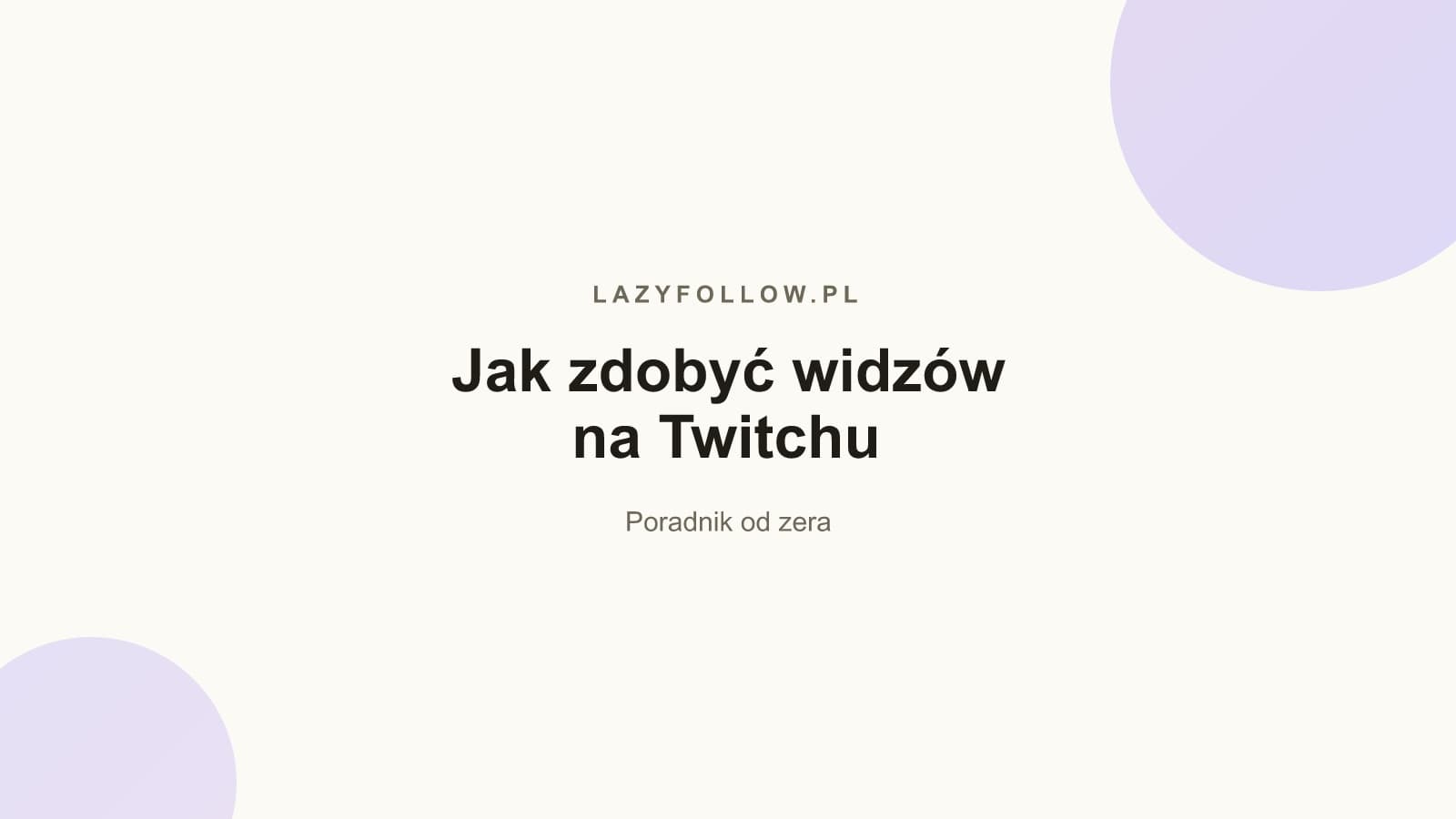 Jak zdobyć widzów na Twitchu? Poradnik od zera