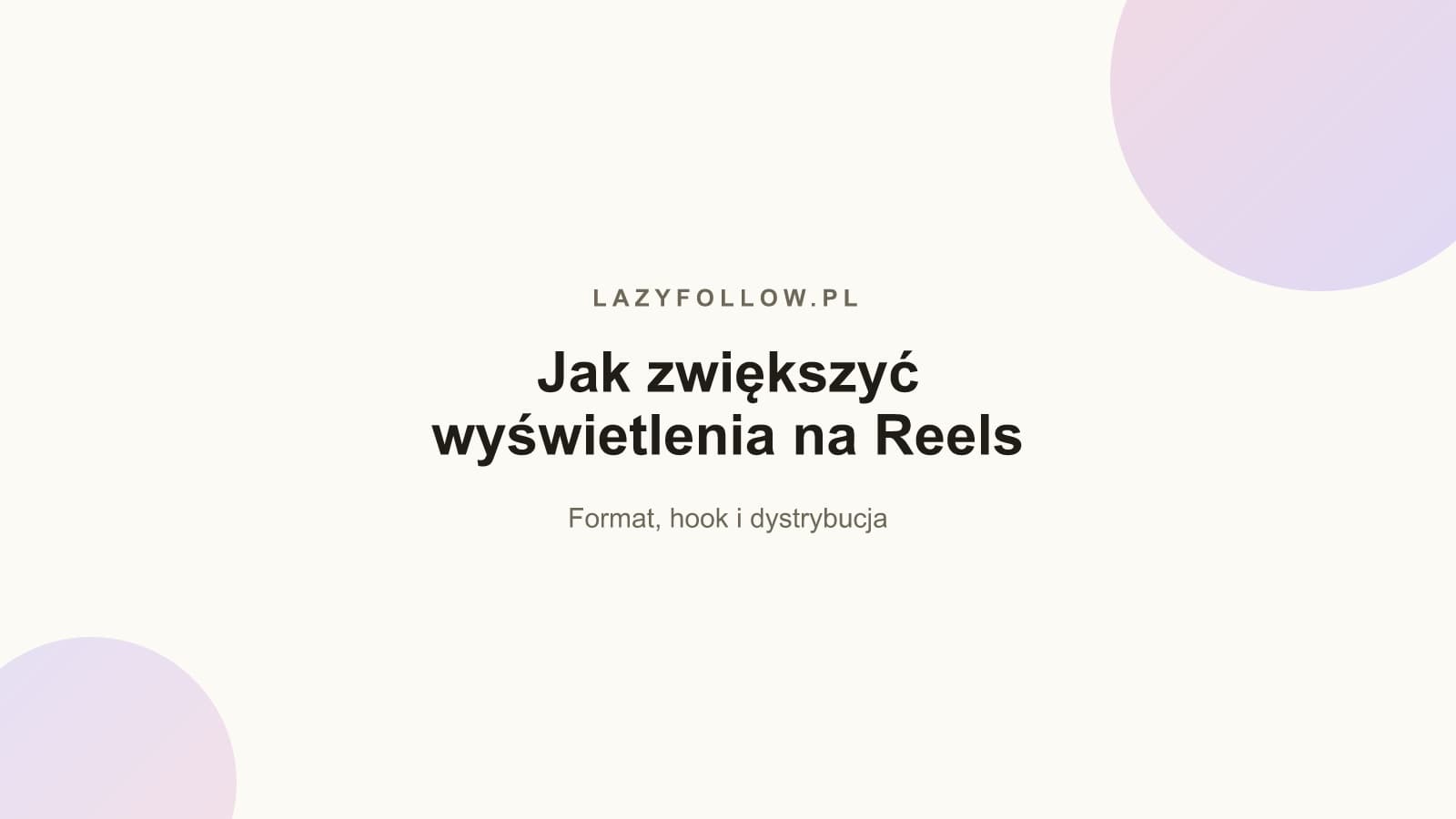 Jak zwiększyć wyświetlenia na Reels — poradnik 2026
