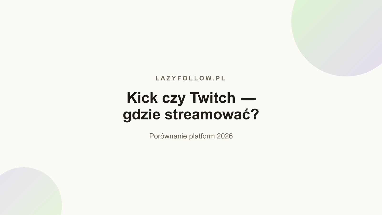 Kick czy Twitch — gdzie streamować w 2026?