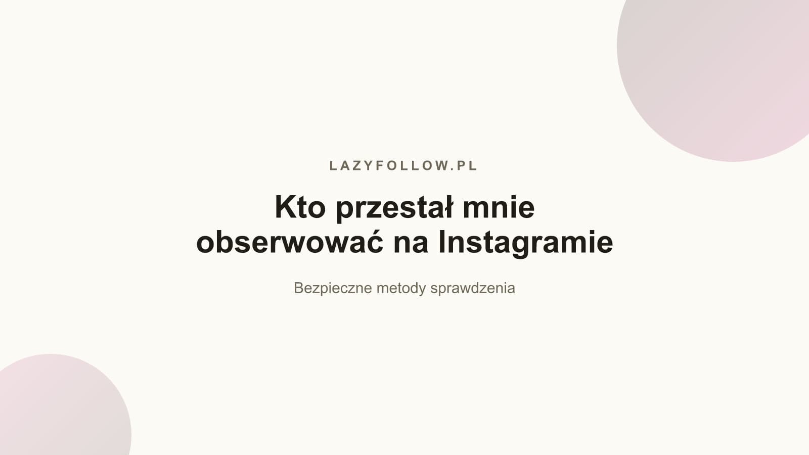 Kto przestał mnie obserwować na Instagramie? Sprawdź to